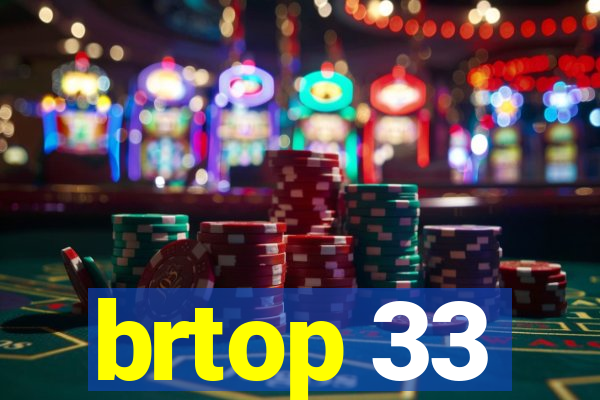 brtop 33